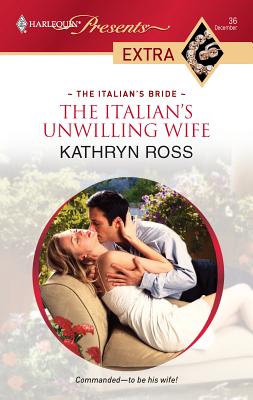 The Italian's Unwilling Wife - Ross, Kathryn