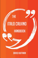 The Italo Calvino Handbook - Everything You Need to Know about Italo Calvino