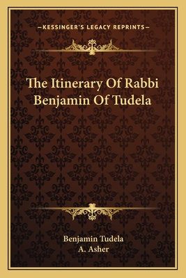 The Itinerary Of Rabbi Benjamin Of Tudela - Tudela, Benjamin, and Asher, A (Translated by)