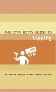 The Itty Bitty Guide to Tipping - Krajchir, Stacie, and Rosten, Carrie
