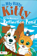The Itty Bitty Kitty and the Mystery at Reflection Pond