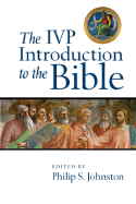 The IVP Introduction to the Bible - Johnston, Philip S, Dr. (Editor)