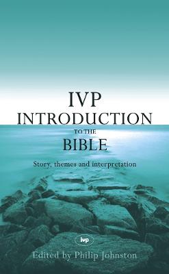 The IVP Introduction to the Bible - Johnston, Philip S