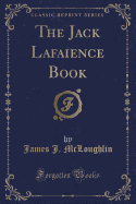 The Jack Lafaience Book (Classic Reprint)