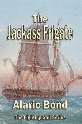 The Jackass Frigate - Bond, Alaric