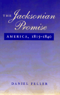 The Jacksonian Promise: America, 1815 to 1840