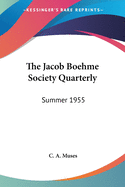 The Jacob Boehme Society Quarterly: Summer 1955