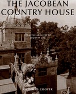 The Jacobean Country House: From the Archives of Country Life - Cooper, Nicholas