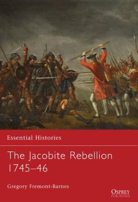 The Jacobite Rebellion 1745-46 - Fremont-Barnes, Gregory