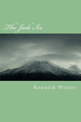 The Jade Ice: A Tale of a Journey to the Centre of All Things - Winter, Kenneth