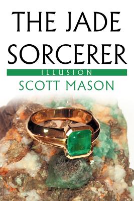 The Jade Sorcerer: Illusion - Mason, Scott