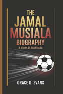 The Jamal Musiala Biography: A Story of Greatness