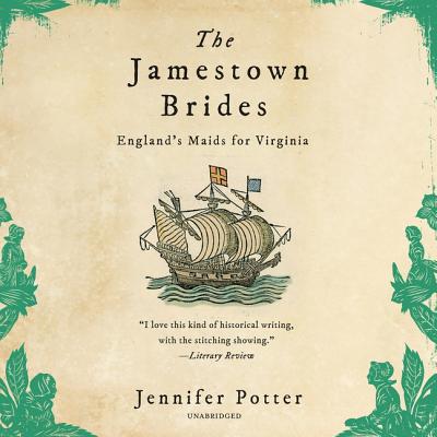 The Jamestown Brides: The Story of England's "Maids for Virginia" - Potter, Jennifer, and Strevens, Charlotte (Read by)