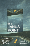 The Janus Point: A New Theory of Time