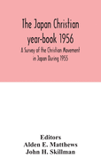 The Japan Christian year-book 1956; A Survey of the Christian Movement in Japan During 1955