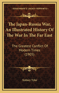 The Japan-Russia War, An Illustrated History Of The War In The Far East: The Greatest Conflict Of Modern Times (1905)