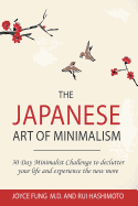 The Japanese Art of Minimalism: 30-Day Minimalist Challenge to Declutter Your Life and Experience the New More