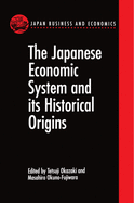 The Japanese Economic System and Its Historical Origins