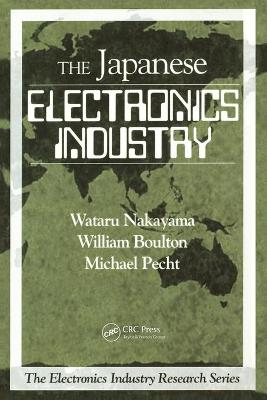 The Japanese Electronics Industry - Nakayama, Wataru, and Boulton, William, and Pecht, Michael