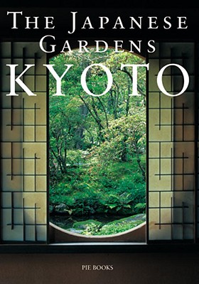 The Japanese Gardens: Kyoto - Nakata, Akira (Photographer)