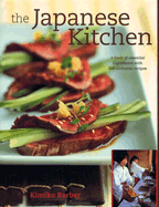 The Japanese Kitchen: A Book of Essential Ingredients with 200 Authentic Recipes,