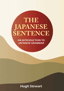 The Japanese Sentence 2nd Edition: An Introduction to Japanese Grammar