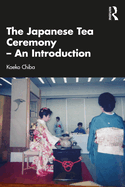 The Japanese Tea Ceremony - An Introduction