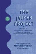The Jasper Project: Lessons in Curriculum, Instruction, Assessment, and Professional Development