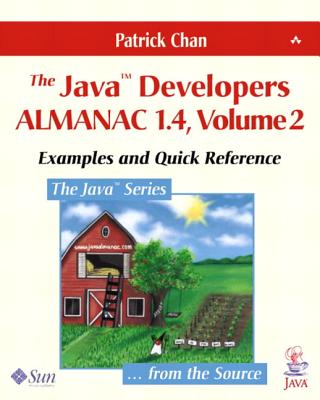 The Java(tm) Developers Almanac 1.4, Volume 2: Examples and Quick Reference - Chan, Patrick, and Dang, LAN-Ahn