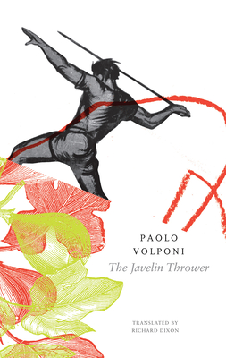 The Javelin Thrower - Volponi, Paolo, and Dixon, Richard (Translated by)