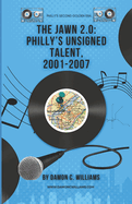 The Jawn 2.0: Philly's Unsigned Talent, 2001 - 2007