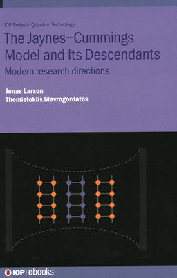 The Jaynes-Cummings Model and Its Descendants: Modern research directions - Larson, Jonas, and Mavrogordatos, Themistoklis