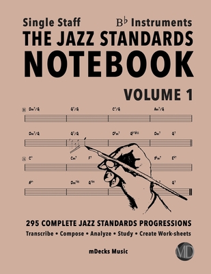 The Jazz Standards Notebook Vol. 1 Bb Instruments - Single Staff: 295 Complete Jazz Standards Progressions - Cerra, Mario, and Ramos, Ariel J