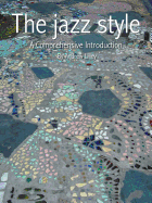 The Jazz Style: A Comprehensive Introduction - Lilley, Andrew