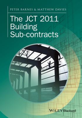 The JCT 2011 Building Sub-contracts - Barnes, Peter, and Davies, Matthew