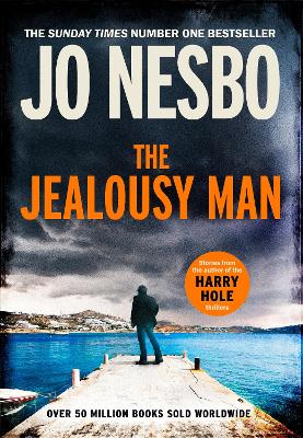 The Jealousy Man: Stories from the Sunday Times no.1 bestselling author of the Harry Hole thrillers - Nesbo, Jo, and Ferguson, Robert (Translated by)