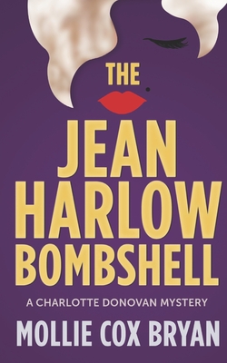 The Jean Harlow Bombshell: A Charlotte Donovan Mystery - Cox Bryan, Mollie