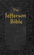 The Jefferson Bible: The Life and Morals of