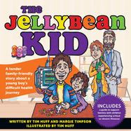 The Jellybean Kid: A Tender Family-Friendly Story about a Young Boy's Difficult Health Journey