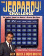 The Jeopardy! Challenge: The Toughest Games from America's Greatest Quiz Show! Featuring Teen... - Trebek, Alex, and Griffin, Merv