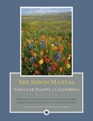 The Jepson Manual: Vascular Plants of California - Baldwin, Bruce G (Editor), and Goldman, Douglas (Editor), and Keil, David J (Editor)