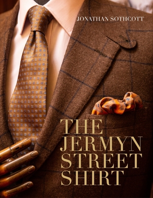The Jermyn Street Shirt - Sothcott, Jonathan