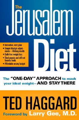 The Jerusalem Diet: The "one Day" Approach to Reach Your Ideal Weight--And Stay There - Haggard, Ted