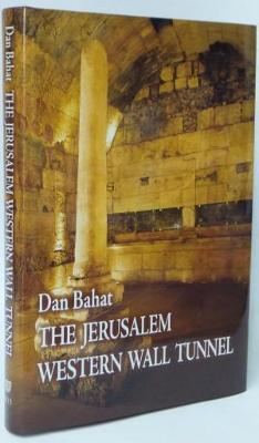 The Jerusalem Western Wall Tunnel - Bahat, Dan