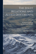 The Jesuit Relations and Allied Documents: Travels and Explorations of the Jesuit Missionaries in New France, 1610-1791; the Original French, Latin, and Italian Texts, With English Translations and Notes; Volume 60