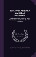 The Jesuit Relations and Allied Documents: Travels and Explorations of the Jesuit Missionaries in New France, 1610-1791 Volume 73