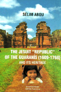 The Jesuit Republic of Guaranis (1609-1768) and Its Heritage