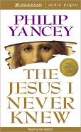The Jesus I Never Knew - Yancey, Philip (Read by)