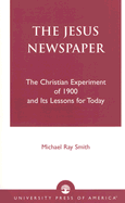 The Jesus Newspaper: The Christian Experiment of 1900 and Its Lessons for Today