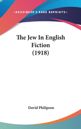 The Jew In English Fiction (1918)